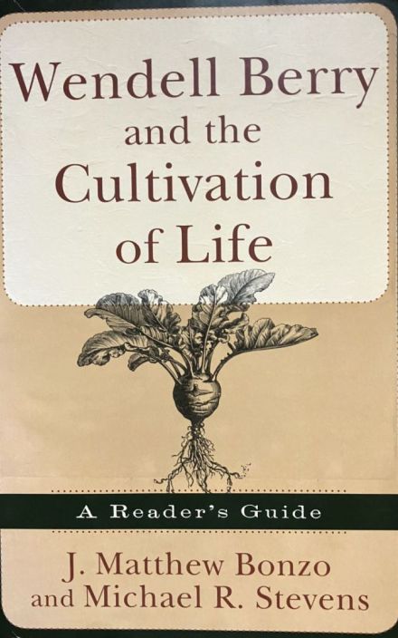 Wendell Berry and the Cultivation of Life