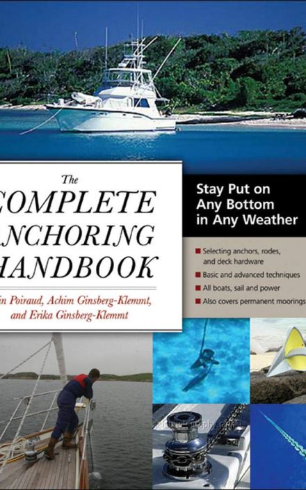 The Complete Anchoring Handbook: Stay Put on Any Bottom in Any Weather