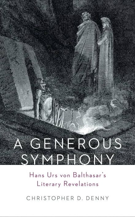 A Generous Symphony: Hans Urs von Balthasar’s Literary Revelations