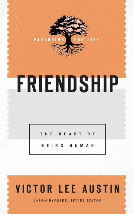 Friendship: The Heart of Being Human
