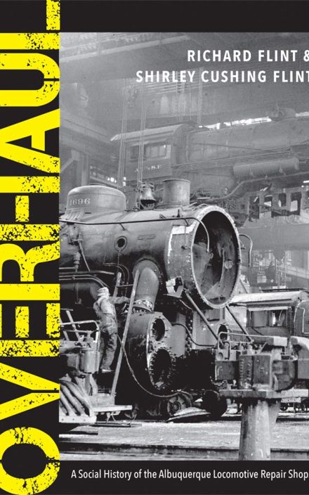 Overhaul: A Social History of the Albuquerque Locomotive Repair Shops