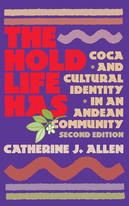 The Hold Life Has: Coca and Cultural Identity in an Andean Community