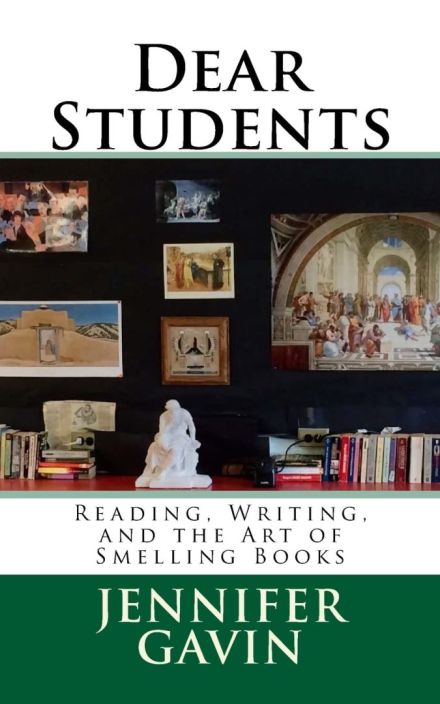 Dear Students: Reading, Writing, and the Art of Smelling Books