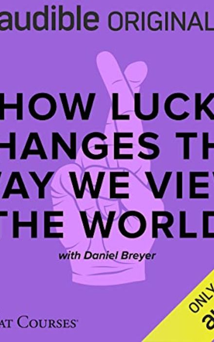 How Luck Changes the Way We View the World
