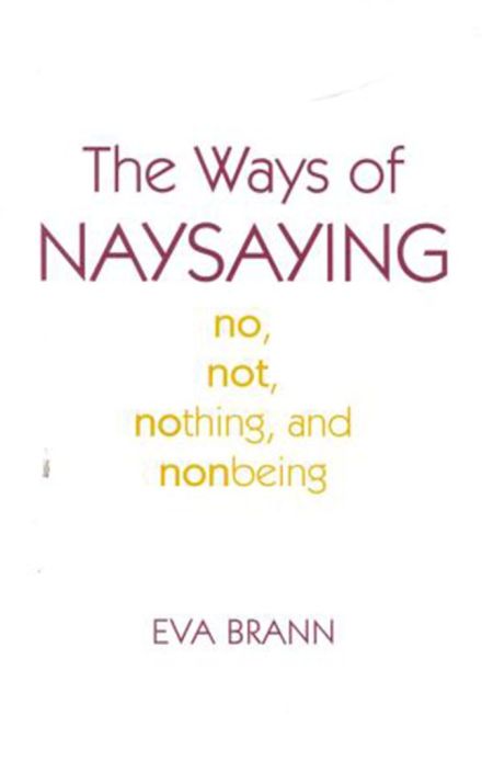 The Ways of Naysaying: No, Not, Nothing, and Nonbeing