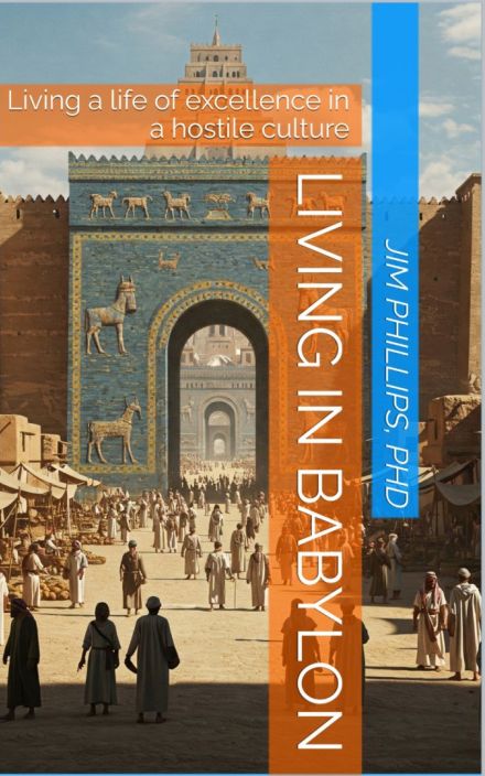 Living in Babylon: Living a life of excellence in a hostile culture
