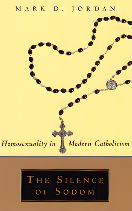 The Silence of Sodom: Homosexuality in Modern Catholicism