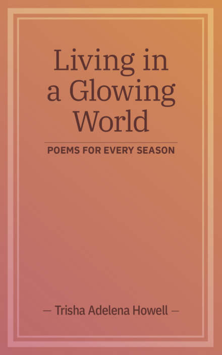 Living In A Glowing World: Poems For Every Season