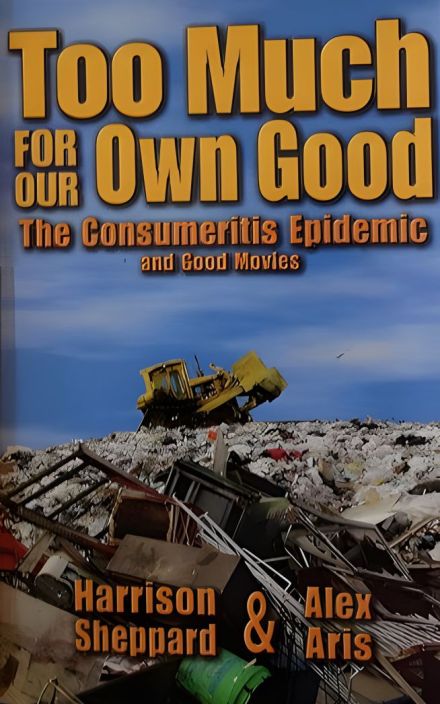 Too Much for Our Own Good: The Consumeritis Epidemic and Good Movies