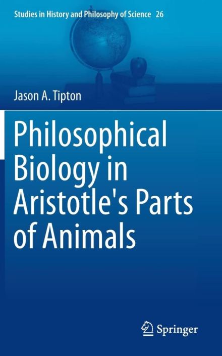 Philosophical Biology in Aristotle’s Parts of Animals