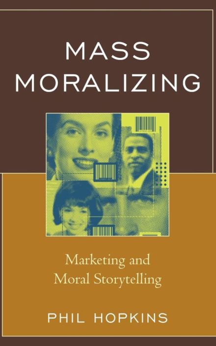 Mass Moralizing: Marketing and Moral Storytelling