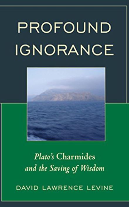 Profound Ignorance: Plato’s Charmides and the Saving of Wisdom