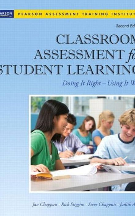 Classroom Assessment for Student Learning: Doing it Right—Using it Well