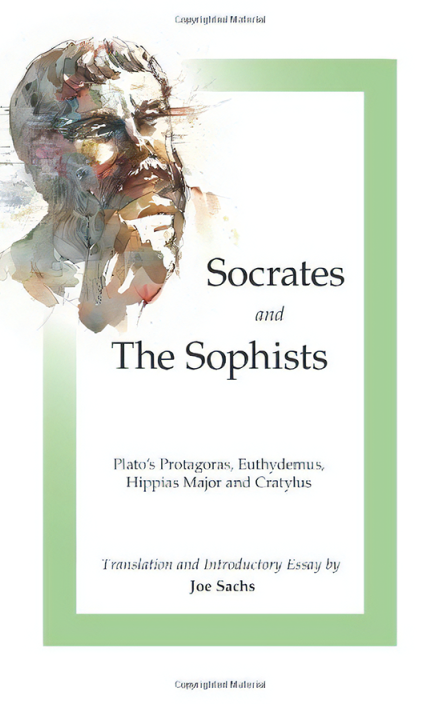Socrates and the Sophists: Plato’s Protagoras, Euthydemus, Hippias Major, and Cratylus