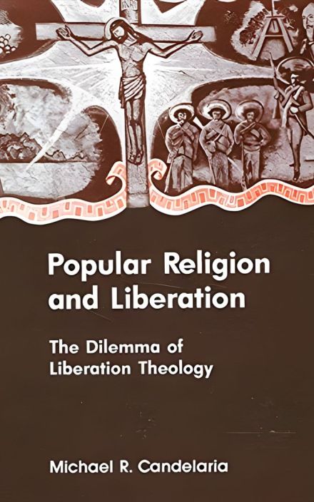 Popular Religion and Liberation: The Dilemma of Liberation Theology