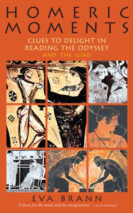 Homeric Moments: Clues to Delight in Reading the Odyssey and the Iliad