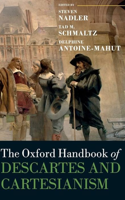 The Oxford Handbook of Descartes and Cartesianism