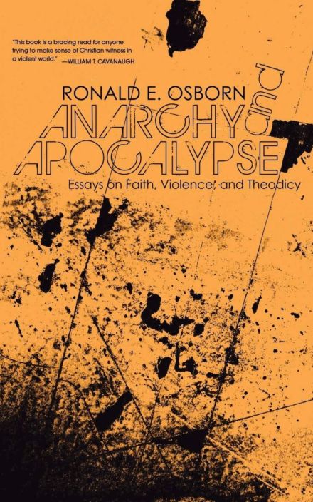 Anarchy and Apocalypse: Essays on Faith, Violence, and Theodicy