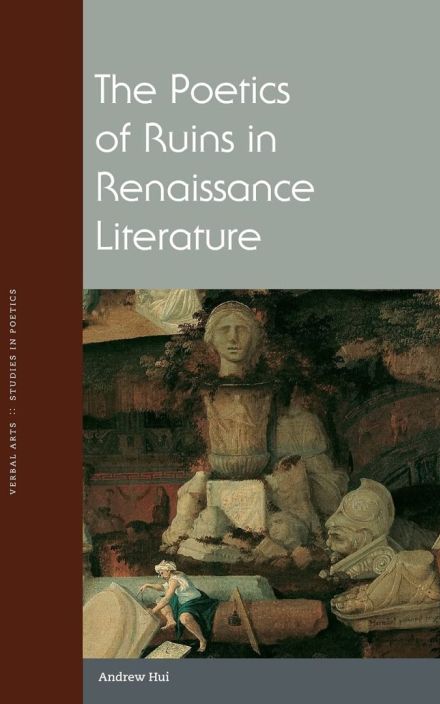 The Poetics of Ruins in Renaissance Literature