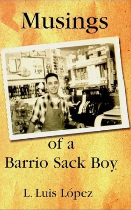 More Musings of a Barrio Sack Boy