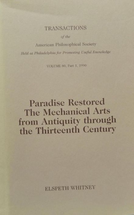 Paradise Restored: The Mechanical Arts from Antiquity Through the Thirteenth Century
