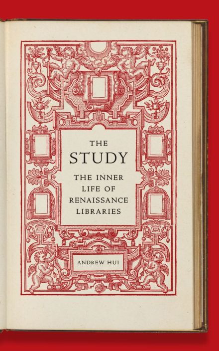 THE STUDY: THE INNER LIFE OF RENAISSANCE LIBRARIES