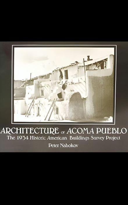 Architecture of Acoma Pueblo: The 1934 Historic American Buildings Survey Project