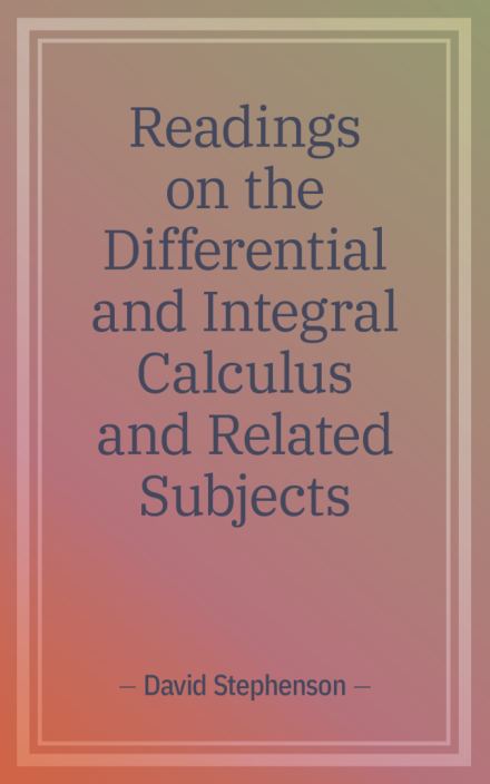 Readings on the Differential and Integral Calculus and Related Subjects