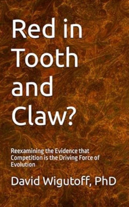 Red in Tooth and Claw?  Reexamining the Evidence that Competition is the Driving Force in Evolution