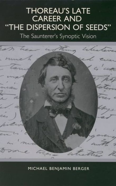 Thoreau’s Late Career and “The Dispersion of Seeds”: The Saunterer’s Synoptic Vision