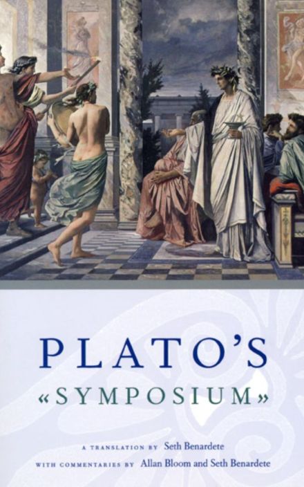 Plato’s Symposium: A Translation by Seth Benardete with Commentaries by Allan Bloom and Seth Benardete