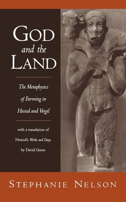 God and the Land: The Metaphysics of Farming in Hesiod and Vergil