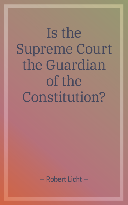 Is the Supreme Court the Guardian of the Constitution?