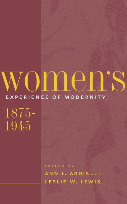 Women’s Experience of Modernity, 1875-1945