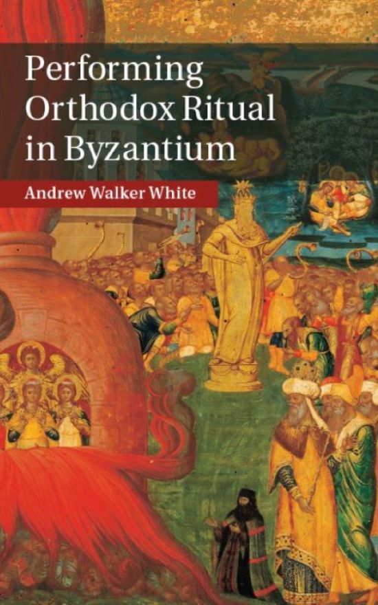 Performing Orthodox Ritual in Byzantium