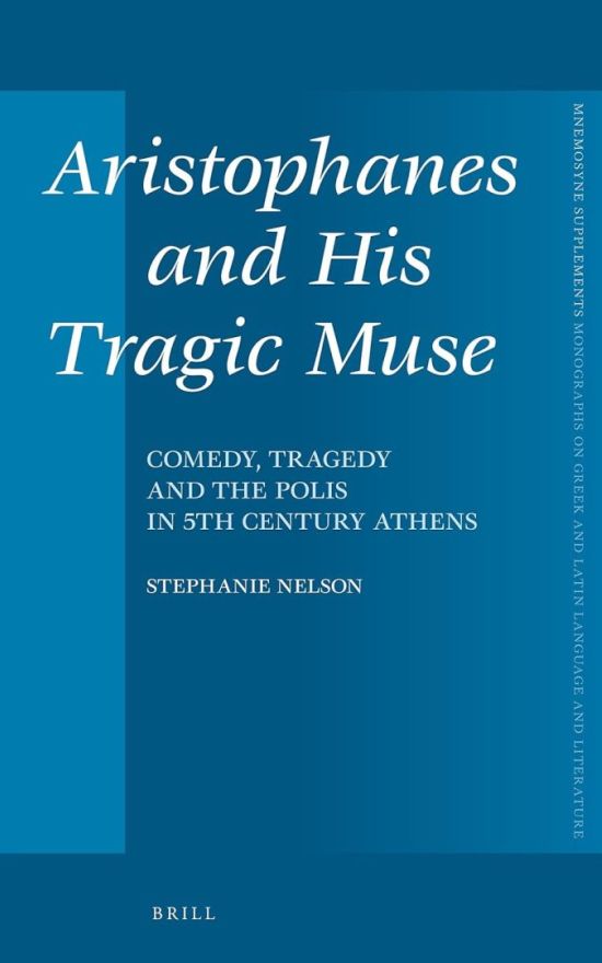 Aristophanes’ Tragic Muse: Tragedy, Comedy, and the Polis in Classical Athens