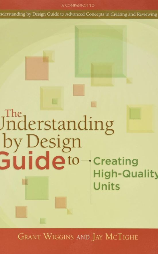 The Understanding by Design Guide to Creating High-Quality Units