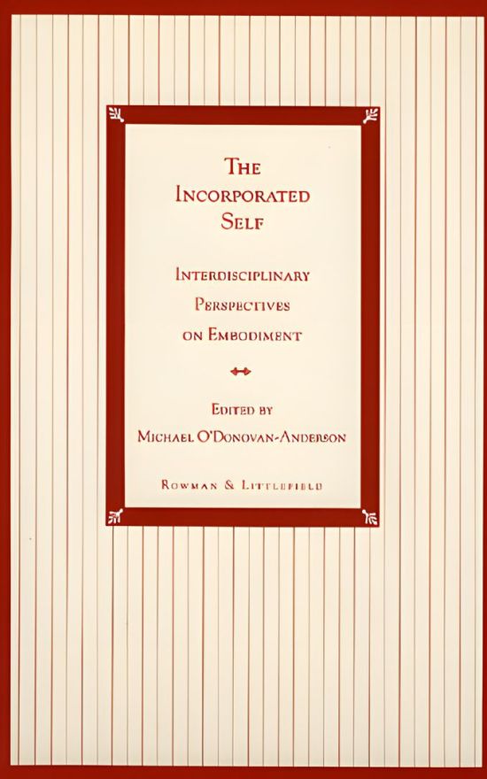 The Incorporated Self: Interdisciplinary Perspectives on Embodiment
