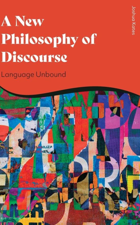 A New Philosophy of Discourse: Language Unbound
