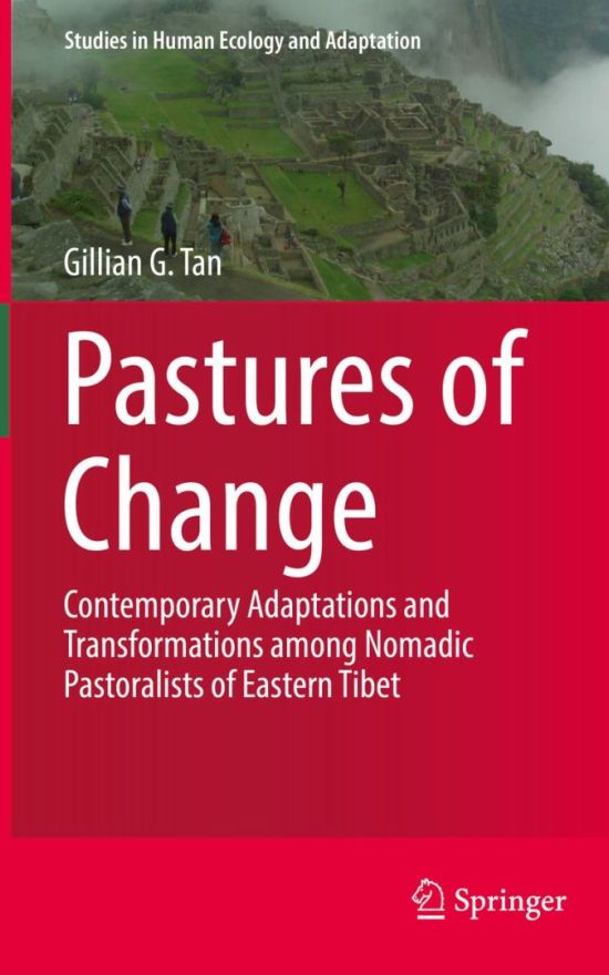 Pastures of Change: Contemporary Adaptations and Transformations Among Nomadic Pastoralists of Eastern Tibet
