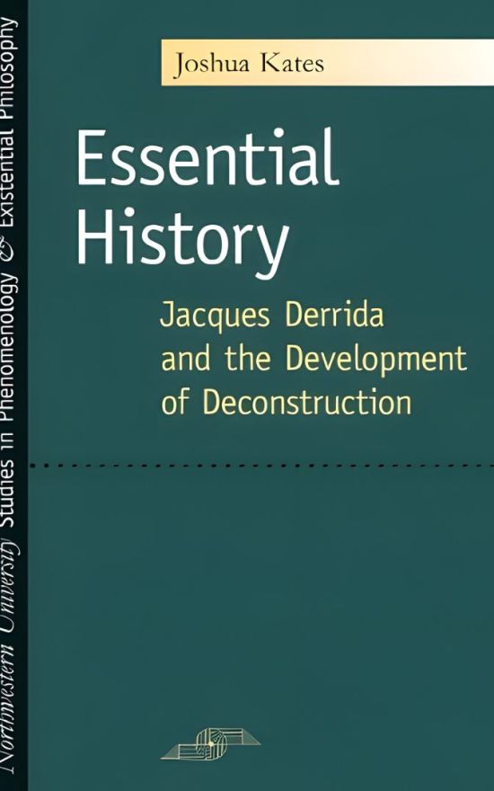 Essential History: Jacques Derrida and the Development of Deconstruction