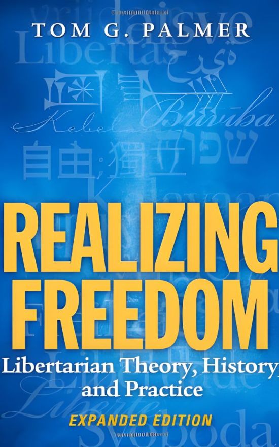 Realizing Freedom: Libertarian Theory, History, and Practice