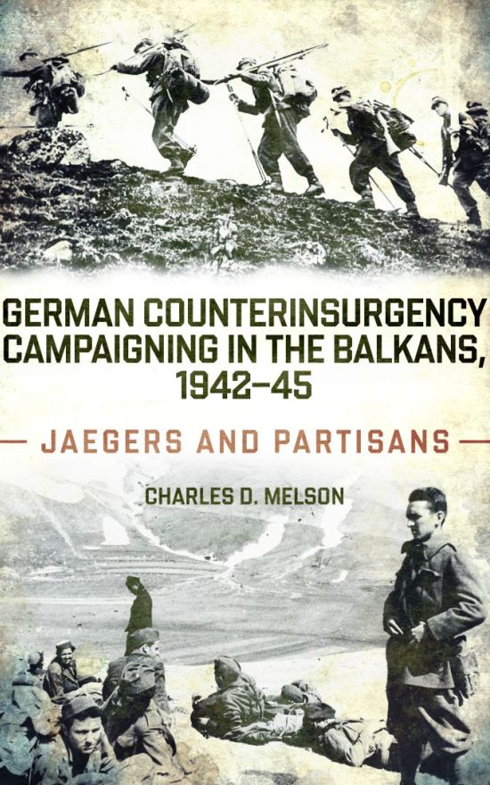 German Counterinsurgency Campaigning in the Balkans, 1942-45: Jaegers and Partisans