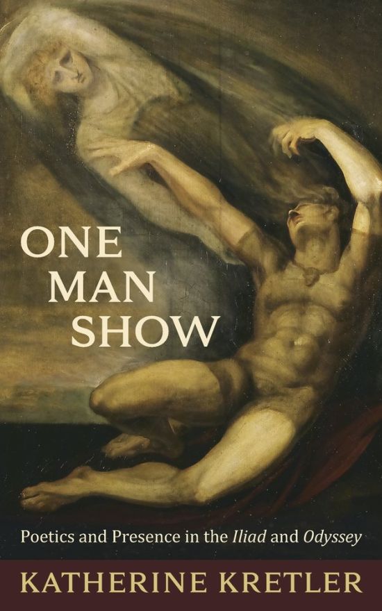 One Man Show: Poetics and Presence in the Iliad and Odyssey