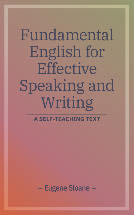 Fundamental English for Effective Speaking and Writing, a Self-teaching Text