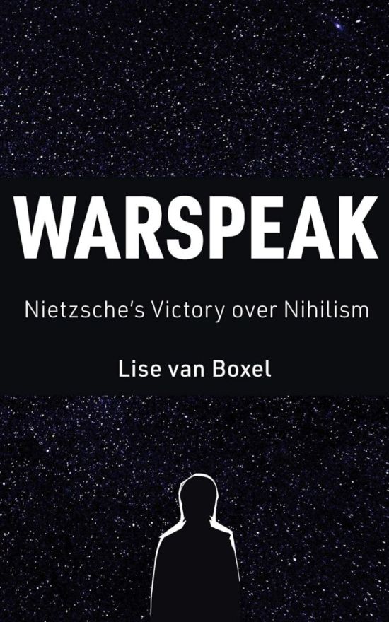 Warspeak: Nietzsche’s Victory over Nihilism