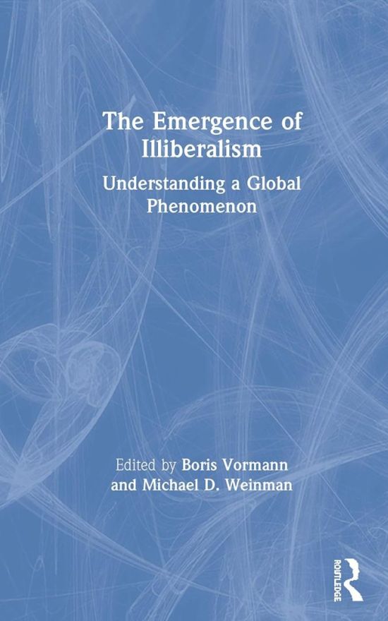 The Emergence of Illiberalism: Understanding a Global Phenomenon