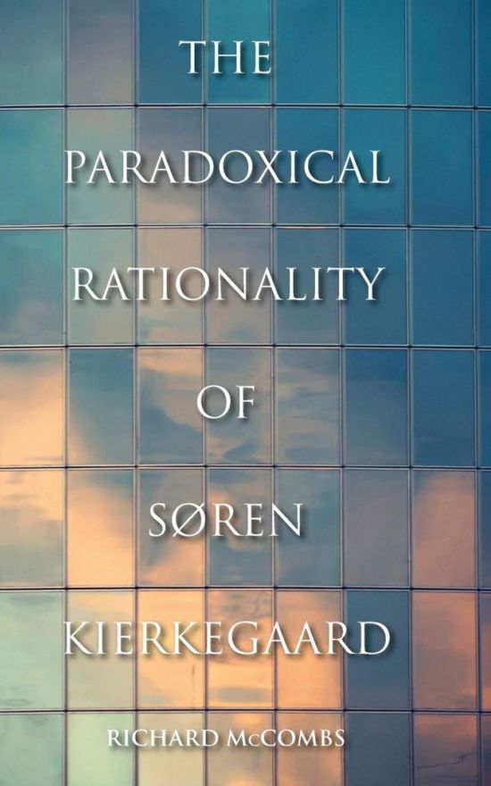 The Paradoxical Rationality of Søren Kierkegaard