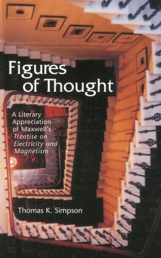 Figures of Thought: A Literary Appreciation of Maxwell’s Treatise on Electricity and Magnetism