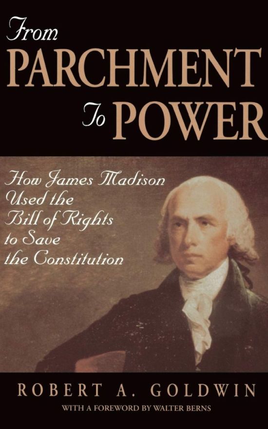 From Parchment to Power: How James Madison Used the Bill of Rights to Save the Constitution